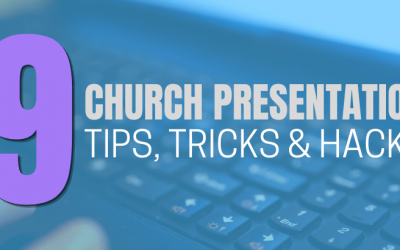 49 Church Presentation Tips, Tricks, and Hacks