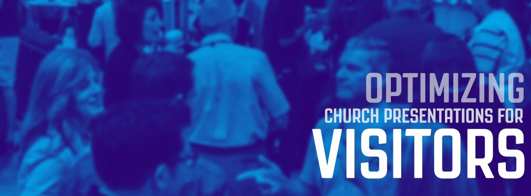 Optimizing Your Church Presentation for Visitors
