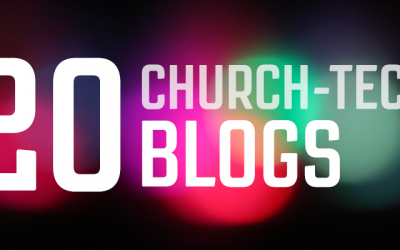 20 Church-Tech Blogs You Should Be Reading (Besides Ours of Course)