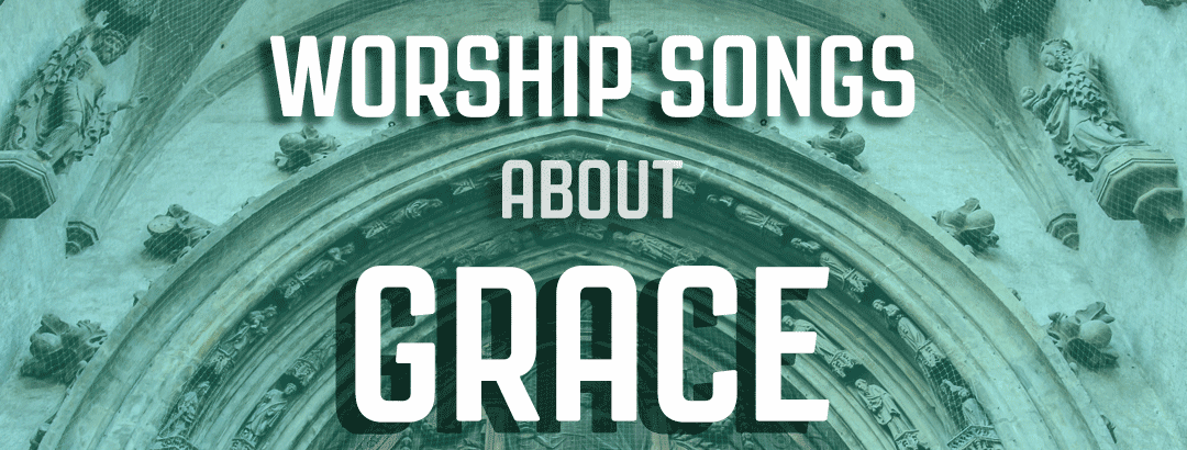 worship songs grace