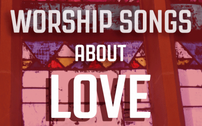 10 Worship Songs About Love (2024)