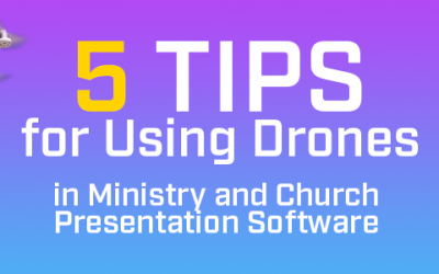 5 Tips For Using Drones in Ministry and Church Presentation Software [2021]